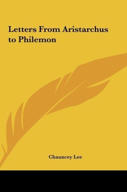 Letters From Aristarchus to Philemon - Lee, Chauncey