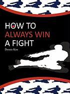 How to always win a fight - Dennis Kim