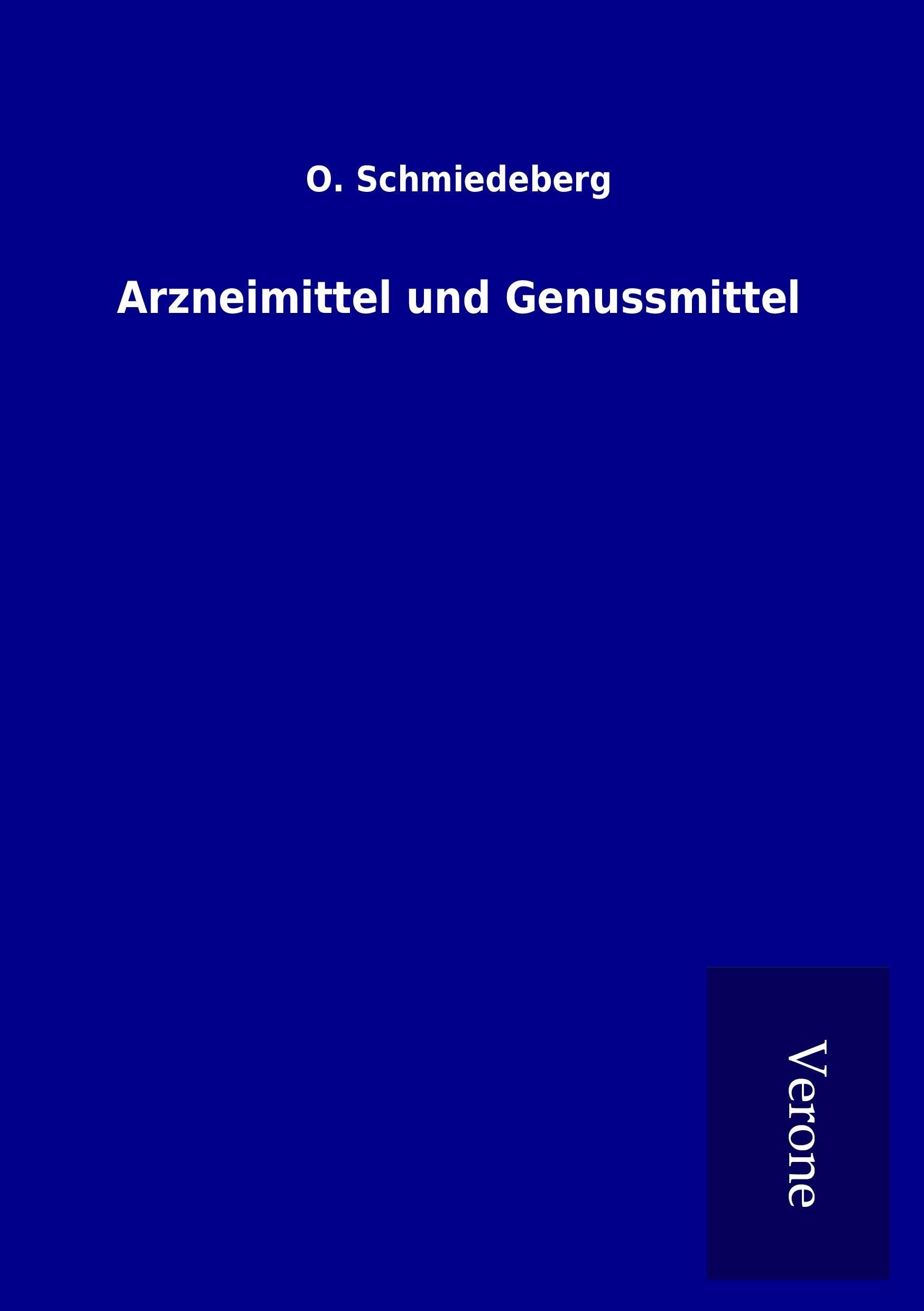 Arzneimittel und Genussmittel - Schmiedeberg, O.