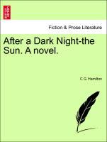 Hamilton, C: After a Dark Night-the Sun. A novel. Vol II - Hamilton, C G.