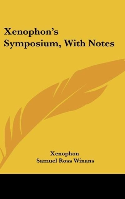 Xenophon s Symposium, With Notes - Xenophon
