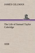 The Life of Samuel Taylor Coleridge 1838 - Gillman, James