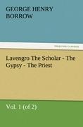 Lavengro The Scholar - The Gypsy - The Priest, Vol. 1 (of 2) - Borrow, George Henry