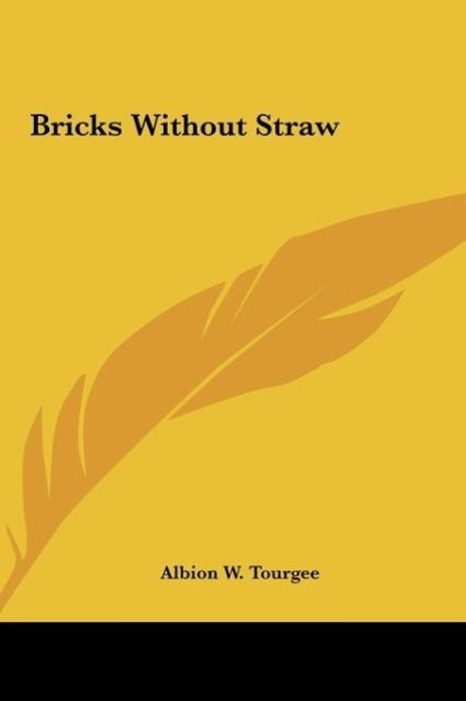 Bricks Without Straw - Tourgee, Albion W.
