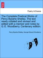 Shelley, P: Complete Poetical Works of Percy Bysshe Shelley. - Shelley, Percy Bysshe Woodberry, George Edward