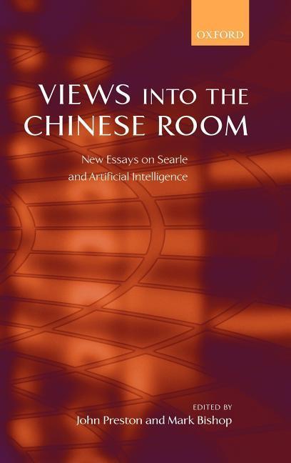 Views Into the Chinese Room: New Essays on Searle and Artificial Intelligence - Preston, John