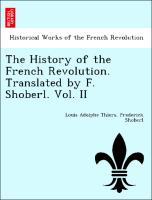 Thiers, L: History of the French Revolution. Translated by F - Thiers, Louis Adolphe Shoberl, Frederick