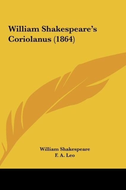 William Shakespeare s Coriolanus (1864) - Shakespeare, William