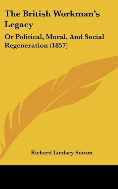 The British Workman s Legacy - Sutton, Richard Lindsey