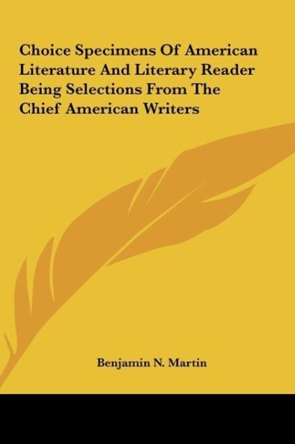 Choice Specimens Of American Literature And Literary Reader Being Selections From The Chief American Writers - Martin, Benjamin N.