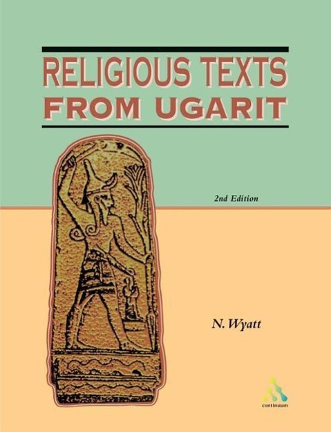 RELIGIOUS TEXTS FROM UGARIT 2/ - Wyatt, Nicolas Wyatt, N.