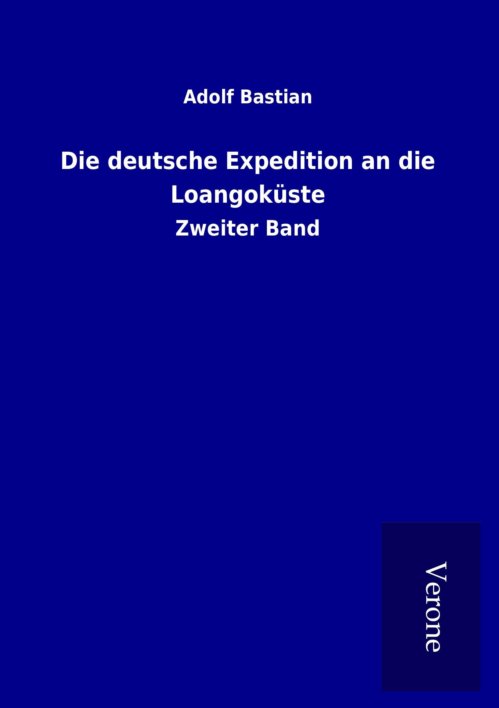 Die deutsche Expedition an die Loangokueste - Bastian, Adolf