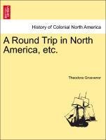 Grosvenor, T: Round Trip in North America, etc. - Grosvenor, Theodora