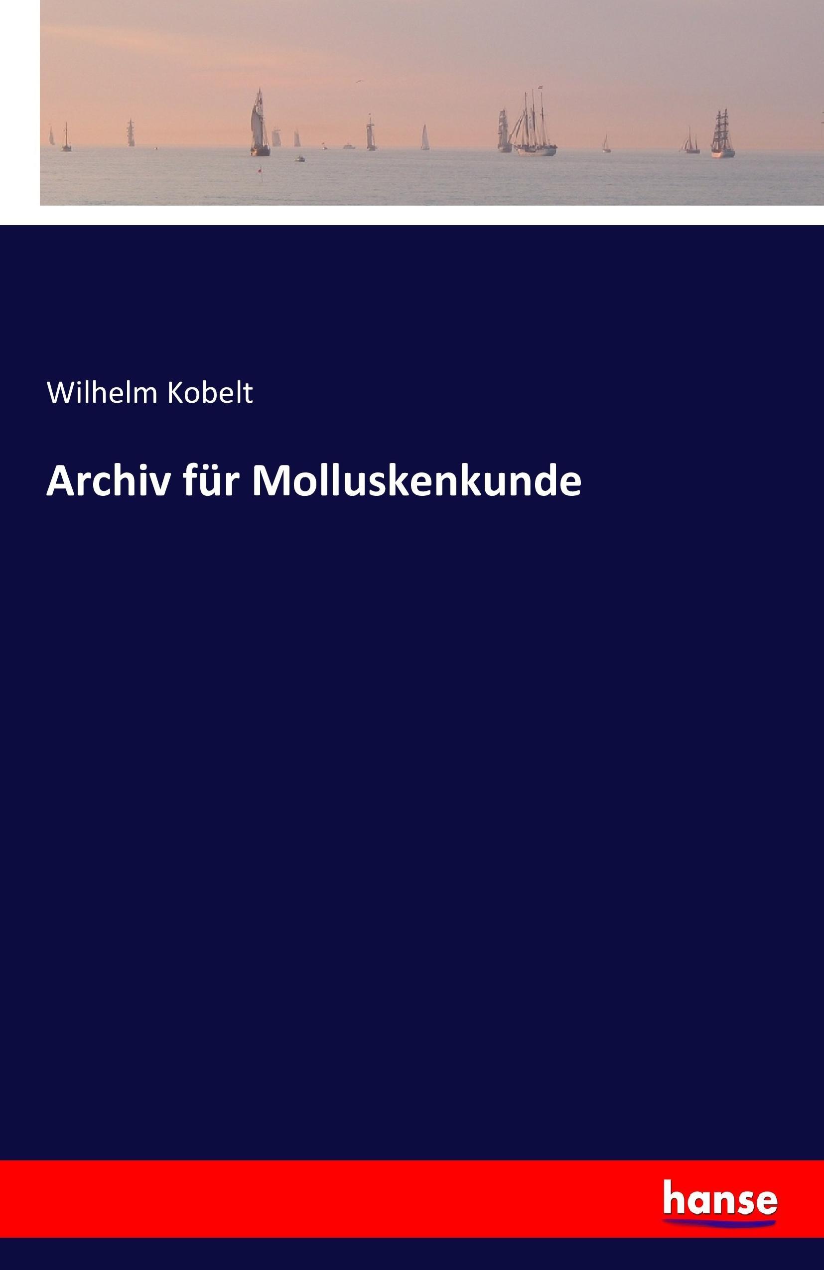 Archiv fuer Molluskenkunde - Kobelt, Wilhelm