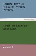 Harold : the Last of the Saxon Kings - Bulwer-Lytton, Edward George
