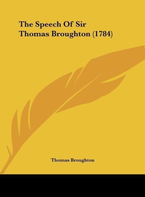 The Speech Of Sir Thomas Broughton (1784) - Broughton, Thomas