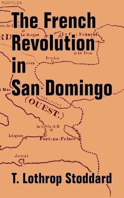 FRENCH REVOLUTION IN SAN DOMIN - Stoddard, T. Lothrop