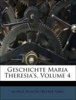 Geschichte Maria Theresia s, Volume 4 - Alfred Arneth (Ritter von)