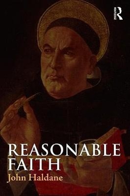 Reasonable Faith - John Haldane (St. Andrews University, UK)
