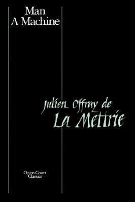 Man a Machine - De La Mettrie, Julien Jan Offray
