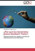 Por qué los terroristas ponen bombas? Tomo I - Valdés García, José M.