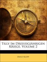 Tilly Im Dreissigjaehrigen Kriege, Volume 2 - Klopp, Onno
