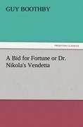 A Bid for Fortune or Dr. Nikola s Vendetta - Boothby, Guy