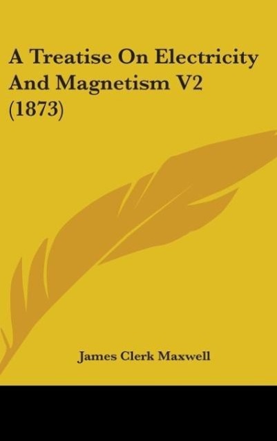 A Treatise On Electricity And Magnetism V2 (1873) - Maxwell, James Clerk