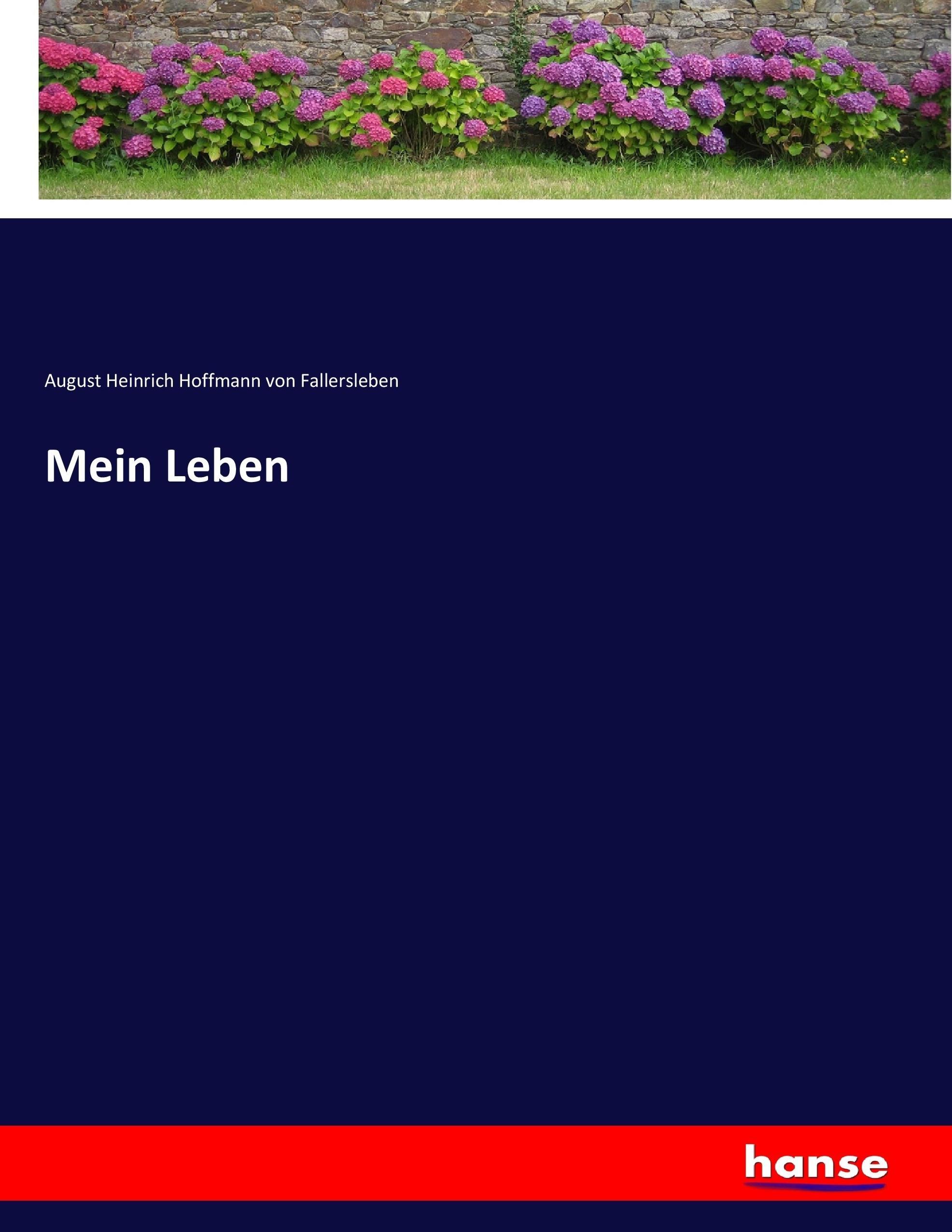 Mein Leben - Hoffmann von Fallersleben, August Heinrich
