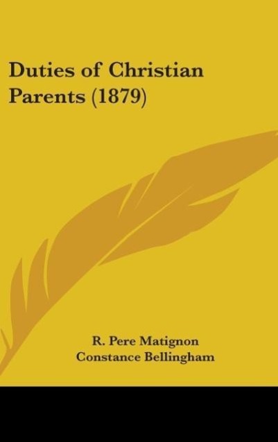 Duties Of Christian Parents (1879) - Matignon, R. Pere