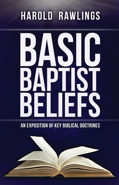 BASIC BAPTIST BELIEFS - Rawlings, Harold