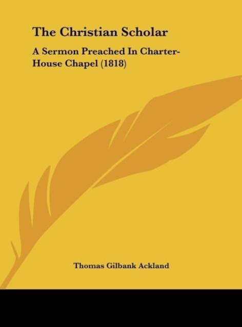 The Christian Scholar - Ackland, Thomas Gilbank