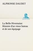 La Belle-Nivernaise: Histoire d un vieux bateau et de son équipage - Daudet, Alphonse