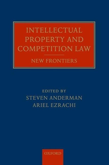 Intellectual Property and Competition Law - Anderman, Steven Ezrachi, Ariel
