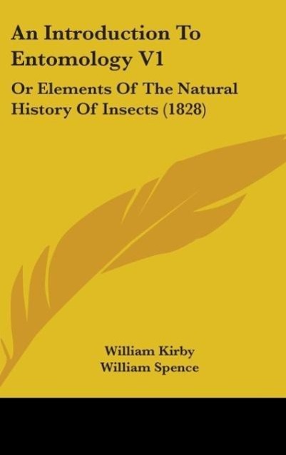 An Introduction To Entomology V1 - Kirby, William Spence, William