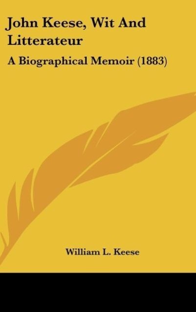 John Keese, Wit And Litterateur - Keese, William L.