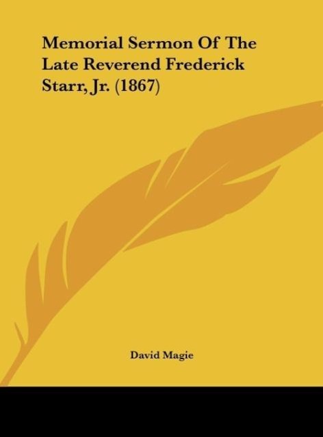 Memorial Sermon Of The Late Reverend Frederick Starr, Jr. (1867) - Magie, David