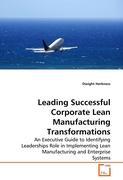 Leading Successful Corporate Lean Manufacturing Transformations - Herkness, Dwight