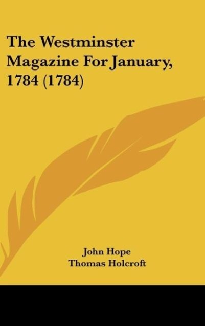 The Westminster Magazine For January, 1784 (1784) - Hope, John Holcroft, Thomas