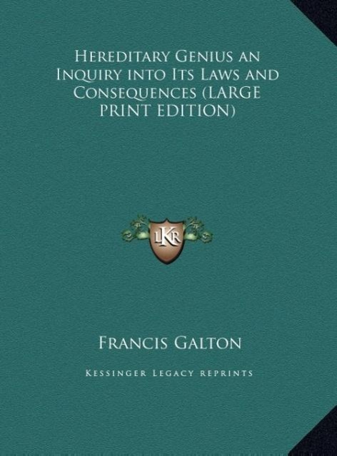 Hereditary Genius an Inquiry into Its Laws and Consequences (LARGE PRINT EDITION) - Galton, Francis