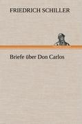 Briefe ueber Don Carlos - Schiller, Friedrich