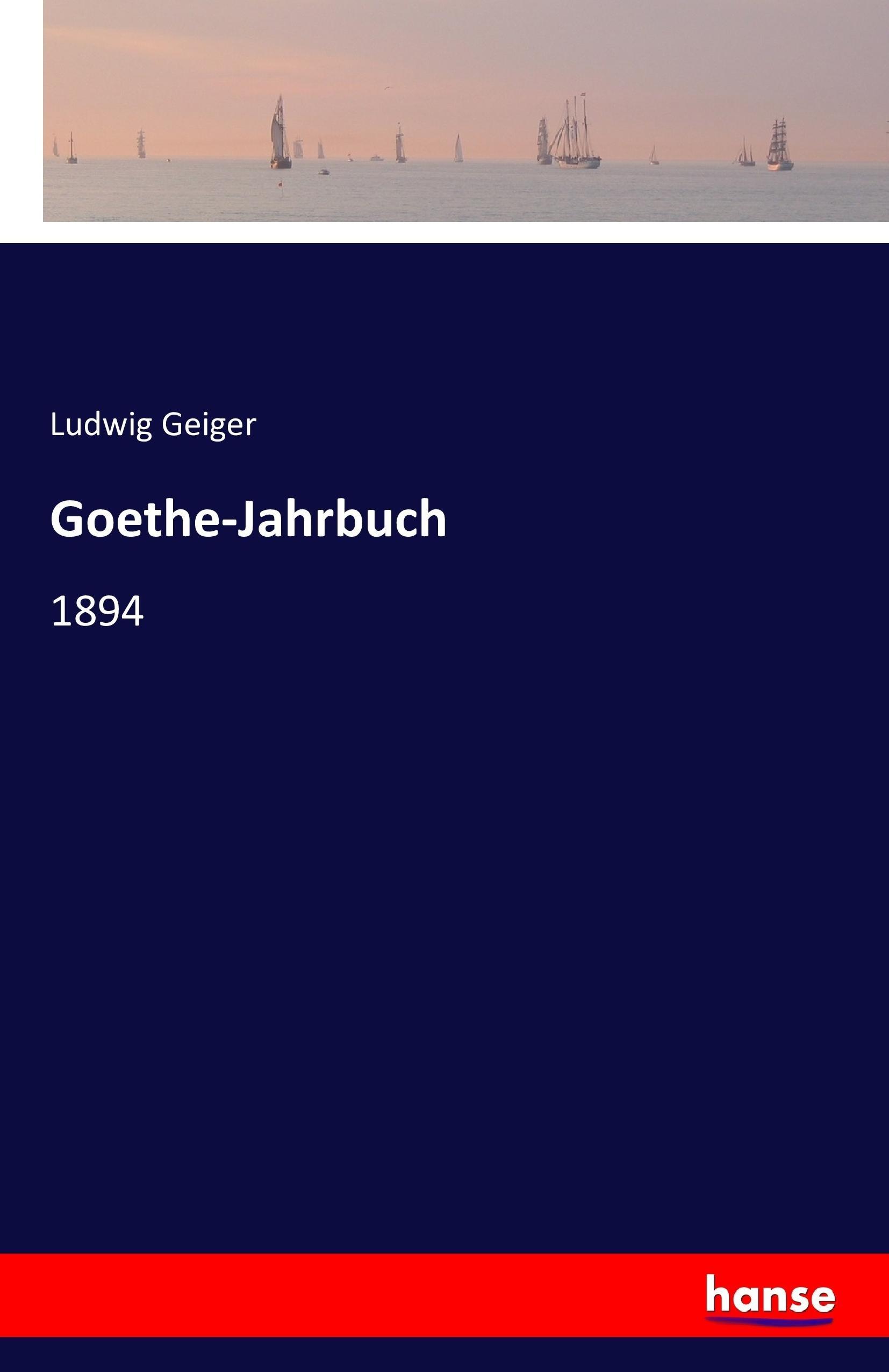 Goethe-Jahrbuch - Geiger, Ludwig