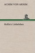 Hollin s Liebeleben - Arnim, Achim von