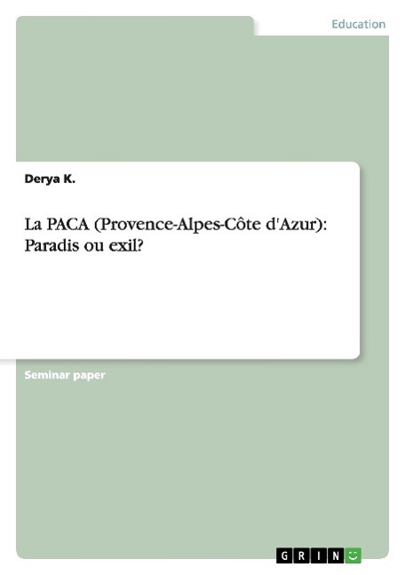 La PACA (Provence-Alpes-Côte d Azur): Paradis ou exil? - K., Derya