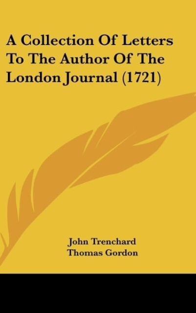 A Collection Of Letters To The Author Of The London Journal (1721) - Trenchard, John Gordon, Thomas