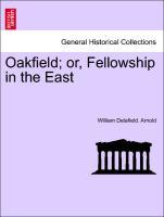 Arnold, W: Oakfield; or, Fellowship in the East - Arnold, William Delafield.