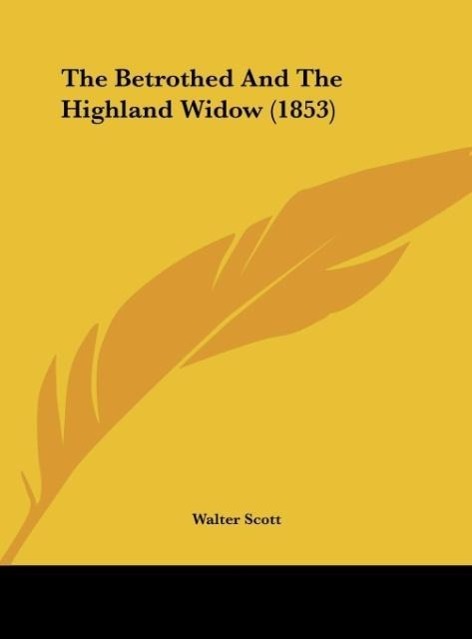 The Betrothed And The Highland Widow (1853) - Scott, Walter