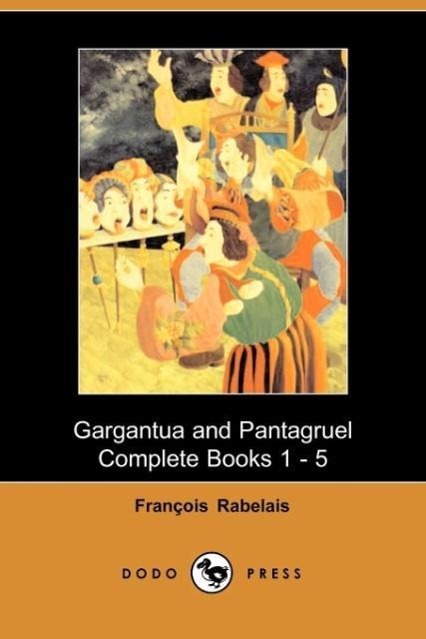 Gargantua and Panatgruel - Rabelais, Francois Francis Rabelais