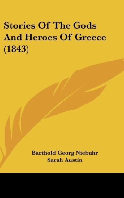 Stories Of The Gods And Heroes Of Greece (1843) - Niebuhr, Barthold Georg
