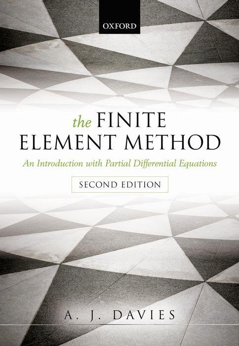 The Finite Element Method: An Introduction with Partial Differential Equations - Davies, A. J.